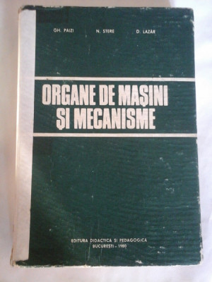 ORGANE DE MASINI SI MECANISME Manual pentru subingineri - GH. PAIZI N. STERE D. LAZAR foto