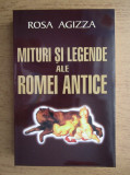Mituri si legende ale Romei antice - Rosa Agizza