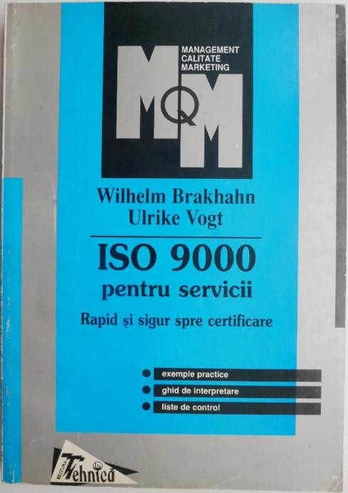ISO 9000 pentru servicii. Rapid si sigur spre certificare &ndash; Wilhelm Brakhahn, Ulrike Vogt