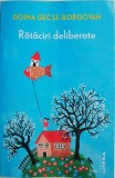 Rataciri Deliberate - Doina Gecse-Borgovan - Roman - Carte Beletristica