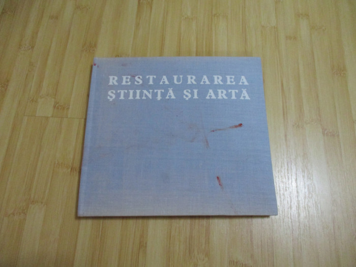 RESTAURAREA - STIINTA SI ARTA