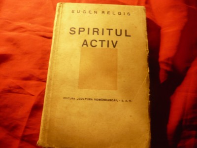 Eugen Relgis - Spiritul activ - Prima Ed. 1940 Cultura Romaneasca , 268 pag foto