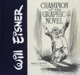 Will Eisner: Champion of the Graphic Novel | Paul Levitz, Brad Meltezer