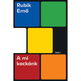 A mi kock&aacute;nk - Rubik Ernő
