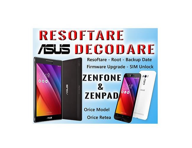Decodare ASUS Zenfone &amp; Zenpad Deblocare Retea Resoftare Unlock