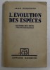 L &#039; EVOLUTION DES ESPECES , HISTOIRE DES IDEES TRANSFORMISTES par JEAN ROSTAND , 1948
