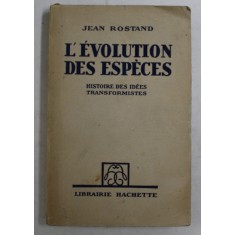 L &#039; EVOLUTION DES ESPECES , HISTOIRE DES IDEES TRANSFORMISTES par JEAN ROSTAND , 1948
