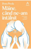 Maine, cand ne-am intalnit - Doru Preda