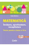 Matematica. Invatare, aprofundare, recapitulare - Clasa 6 - Teste - Nadia Barbieru