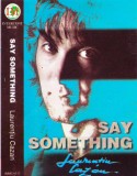 Caseta audio: Laurentiu Cazan - Say Something ( 1996, originala )