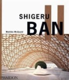 Shigeru Ban | Matilda McQuaid, Frei Otto, Phaidon Press Ltd