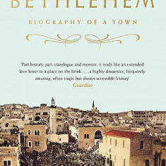 Bethlehem: Biography of a Town | Nicholas Blincoe
