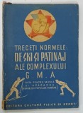 TRECETI NORMELE DE SKI SI PATINAJ ALE COMPLEXULUI G . M . A de MIHAI si GH . EPURAN , 1950