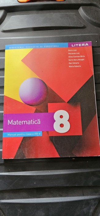 MATEMATICA CLASA A VIII A - DORIN LINT , ALINA CARMEN BIRTA , SORIN DORU NOAGHI , DAN ZAHARIA , EDITURA LITERA