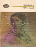 Florile Raului - Charles Baudelaire, Editura Minerva, 1978, Biblioteca Pentru Toti, Roman