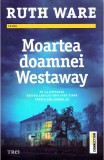 Moartea doamnei Westaway - Ruth Ware - Editura Trei