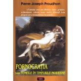 Pornocratia sau Femeile in timpurile moderne - Pierre-Joseph Proudhon, 2011, Antet