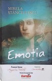 Emotia - Mirela Stanciulescu, Humanitas, 2012, Roman, Beletristica, 270 pagini