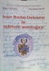 Ioan Budai-Deleanu &icirc;n Mărturii Antologice - Ioan Chindriș, Niculina Iacob, Napoca Star, 2012, Biografii Memorii