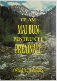 Ce am mai bun pentru cel preainalt &ndash; Oswald Chambers