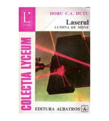 Doru C.A. Dutu - Laserul - lumina de maine - 102047 foto