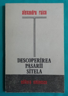 Alexandru Raicu &amp;ndash; Descoperirea pasarii Sitela ( prima editie ) foto