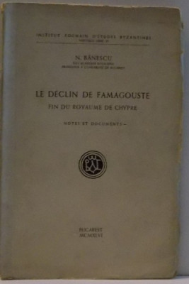 LE DECLIN DE FAMAGOUSTE FIN DU ROYAUME DE CHYPRE , NOTES ET DOCUMENTS , 1946 , DEDICATIE* foto