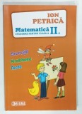 MATEMATICA , CULEGERE PENTRU CLASA A II-a de ION PETRICA , 2016