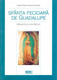 Sfanta Fecioara de Guadalupe | Bruno Bonnet-Eymard, Meteor Press