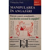 Francoise Petit - Manipularea in angajari