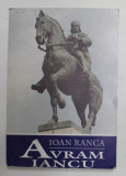 AVRAM IANCU PE BARICADELE APUSENILOR - RELATARI CONTEMPORANE ALE UNOR APROPIATI SI ADVERSARI de IOAN RANCA , 1996