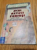 ACEI AZTECI FURIOSI - Terry Deary - Martin Brown (ilustratii) - 2000, 128 p., Alta editura