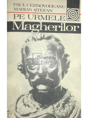 Paul Cernovodeanu - Pe urmele Magherilor (editia 1983) foto