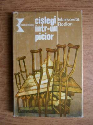 Markovits Rodion - Caslegi intr-un picior (1986, editie cartonata) foto