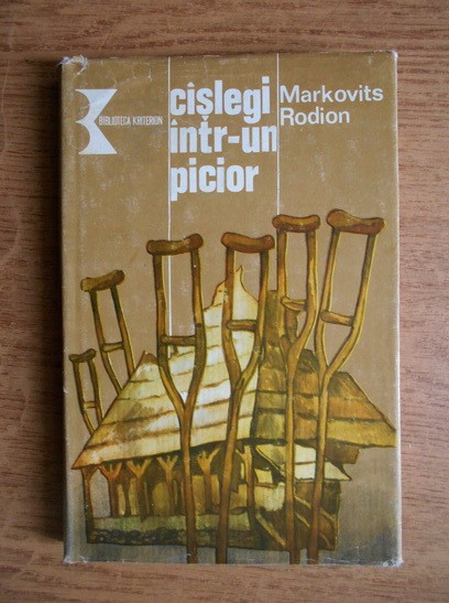 Markovits Rodion - Caslegi intr-un picior (1986, editie cartonata)