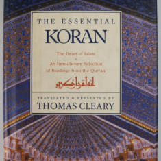 THE ESSENTIAL KORAN , THE HEART OF ISLAM , translated and presented by THOMAS CLEARY , 1993