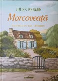 Morcoveata. Ilustratii Dan Ungureanu, Jules Renard. Arthur, 2023, Coperta Cartonata. Carte Povesti Copii