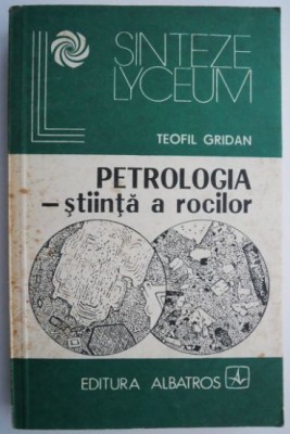 Petrologia &amp;ndash; stiinta a rocilor &amp;ndash; Teofil Gridan (cu sublinieri) foto
