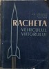 RACHETA. VEHICULUL VIITORULUI-M.N. DOROBANTU, D.D. OLARU, N.A. POPA-241431