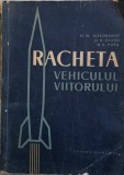 RACHETA. VEHICULUL VIITORULUI-M.N. DOROBANTU, D.D. OLARU, N.A. POPA-241432