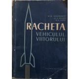 RACHETA. VEHICULUL VIITORULUI-M.N. DOROBANTU, D.D. OLARU, N.A. POPA-241431