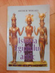 Istoria Egiptului antic - ARTHUR WEIGALL foto