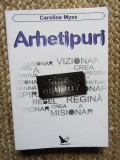 ARHETIPURI - CINE ESTI TU ? de CAROLINE MYSS , 2012