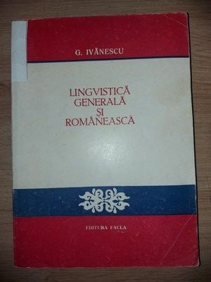 Lingvistica generala si romaneasca- G. Ivanescu foto