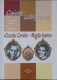 CAIETE UDESTENE ALE FESTIVALULUI NATIONAL DE LITERATURA &quot;EUSEBIU CAMILAR - MAGDA ISANOS&quot;-COLECTIV-257985