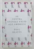 IO CONTRA STATELE UNITE ALE AMERICII de PAUL BEATTY , 2020
