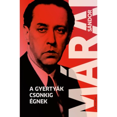 A gyerty&amp;aacute;k csonkig &amp;eacute;gnek - M&amp;aacute;rai S&amp;aacute;ndor foto
