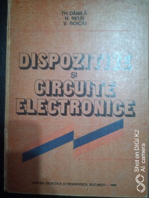 Dispozitive si circuite electronice-Th.Danila,N.Reus,V.Boiciu foto