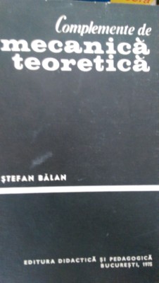 Complemente de mecanica teoretica S.Balan 1975 foto