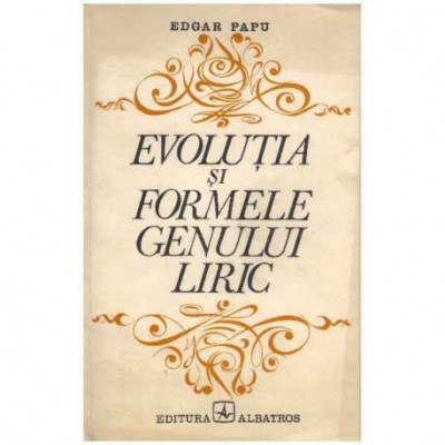 Edgar Papu - Evolutia si formele genului liric - 125267 foto